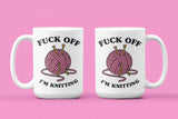 Fuck Off I'm Knitting