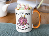 Fuck Off I'm Knitting