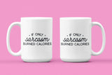 If Only Sarcasm Burned Calories