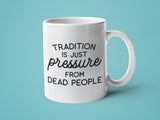 Tradition is Just Pressure from Dead People