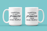 Tradition is Just Pressure from Dead People