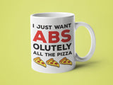 I Just Want ABSolutely All The Pizza