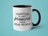 Tradition is Just Pressure from Dead People