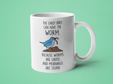 The Early Bird Can Have The Worm Because Worms are Gross and Mornings are Stupid