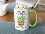 You Say Goodbye I Say Aloe