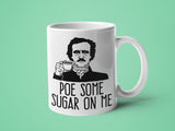 Poe Some Sugar on Me