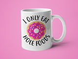 I Only Eat Hole Foods