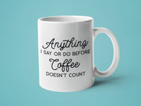 Anything I Say or Do Before Coffee Doesn't Count
