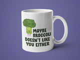 Maybe Broccoli Doesn't Like You Either