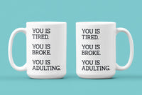 You is Tired You is Broke You is Adulting