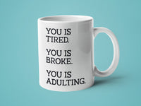 You is Tired You is Broke You is Adulting