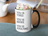 You is Tired You is Broke You is Adulting