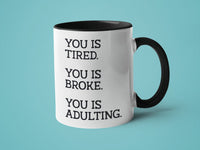 You is Tired You is Broke You is Adulting