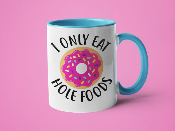 I Only Eat Hole Foods