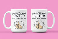 You're The Best Sister Keep That Shit Up