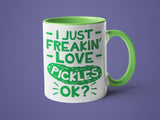 I Just Freakin' Love Pickles Ok?