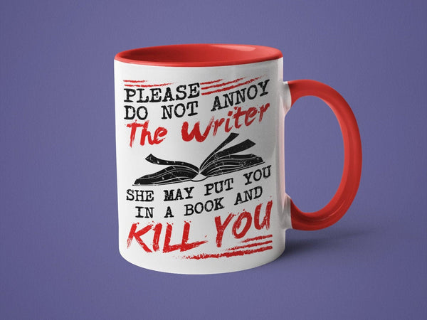 Please Do Not Annoy the Writer She May Put You in a Book and Kill You