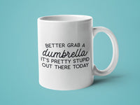 Better Grab a Dumbrella it's Pretty Stupid Out There Today
