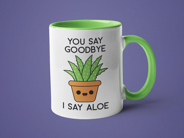You Say Goodbye I Say Aloe